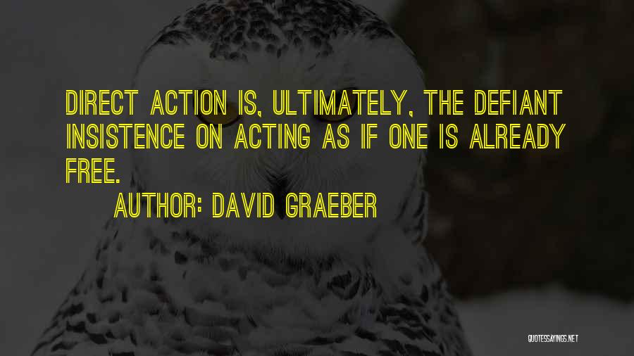 Direct Action Quotes By David Graeber