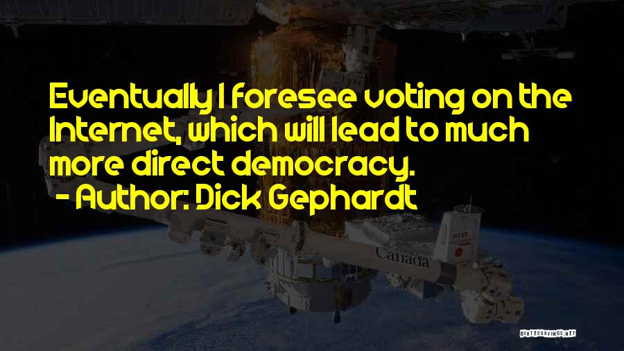 Direct Democracy Quotes By Dick Gephardt