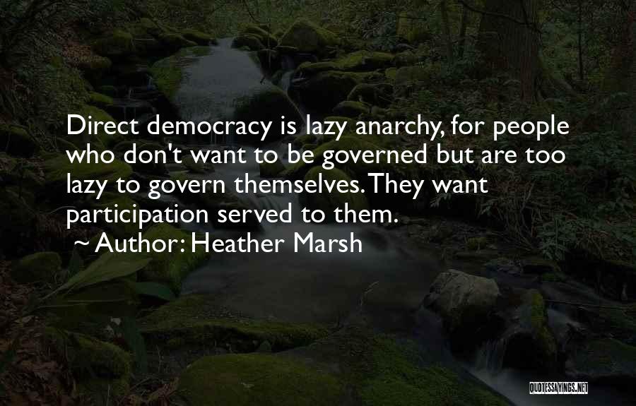 Direct Democracy Quotes By Heather Marsh