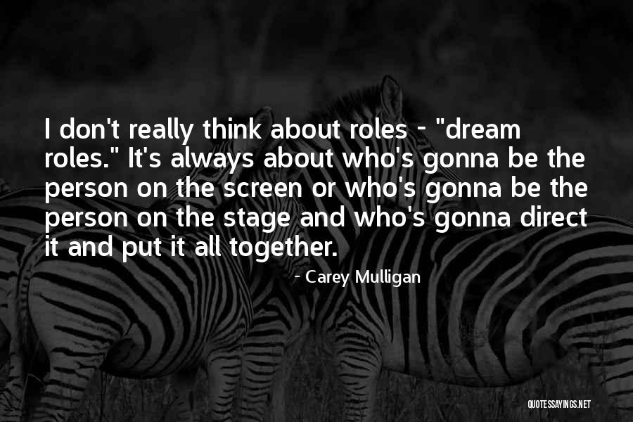 Direct Thinking Quotes By Carey Mulligan Direct Thinking Quotes By Carey Mulligan