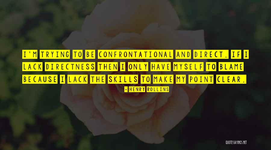 Direct To The Point Quotes By Henry Rollins Direct To The Point Quotes By Henry Rollins
