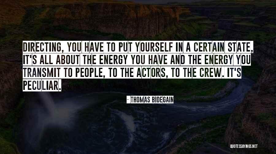 Directing Energy Quotes By Thomas Bidegain Directing Energy Quotes By Thomas Bidegain