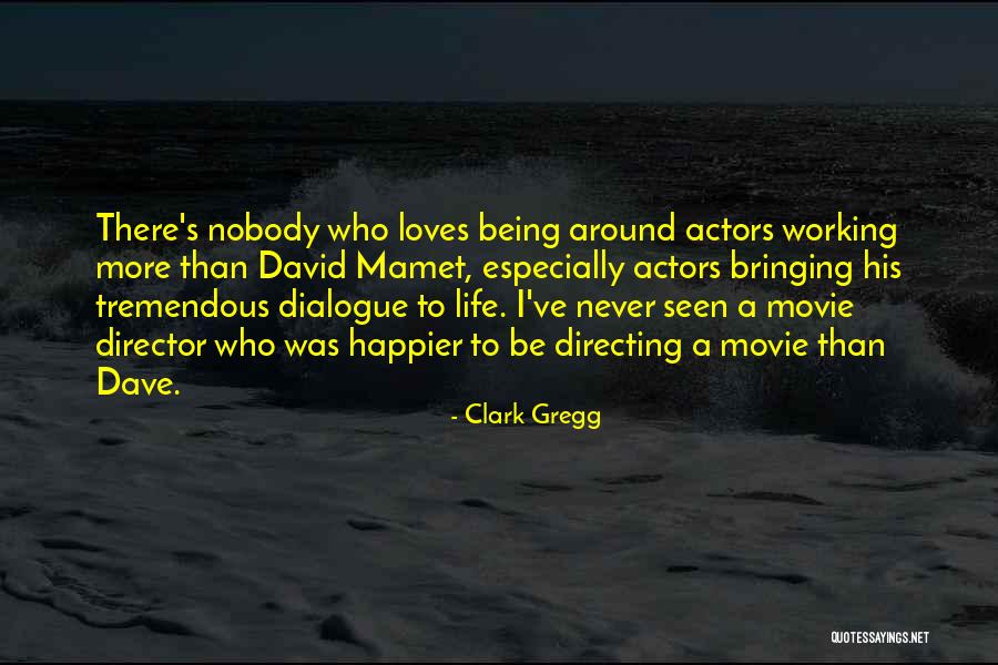 Directing Life Quotes By Clark Gregg Directing Life Quotes By Clark Gregg