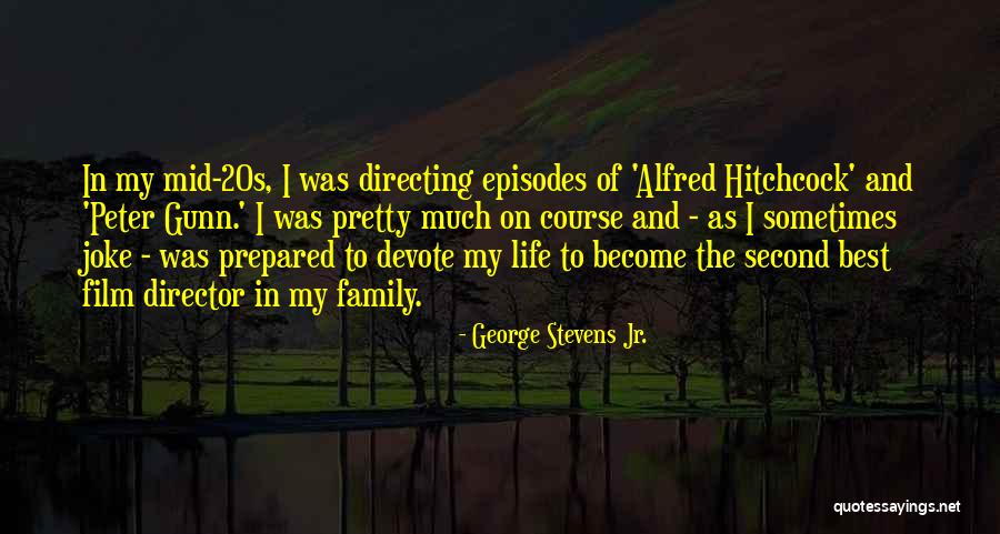 Directing Life Quotes By George Stevens Jr. Directing Life Quotes By George Stevens Jr.