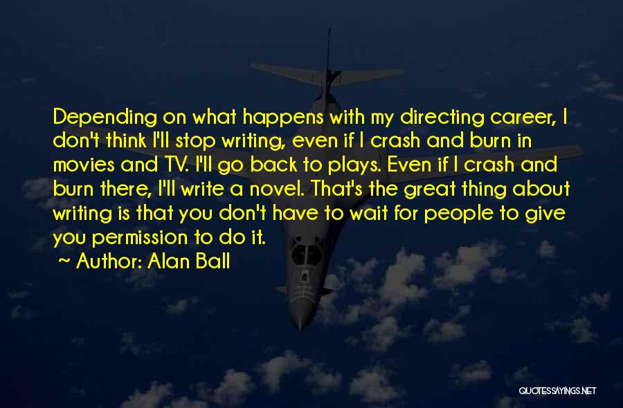 Directing Plays Quotes By Alan Ball