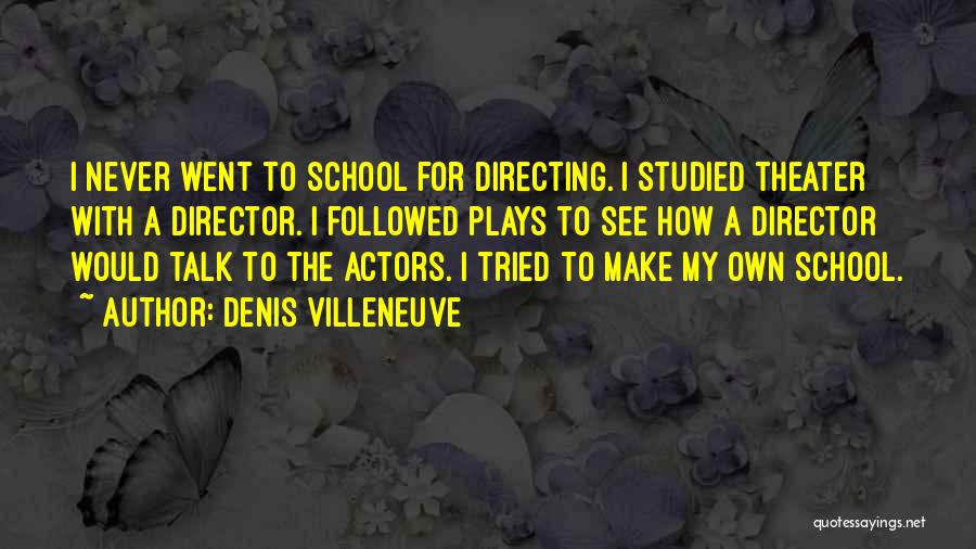 Directing Plays Quotes By Denis Villeneuve