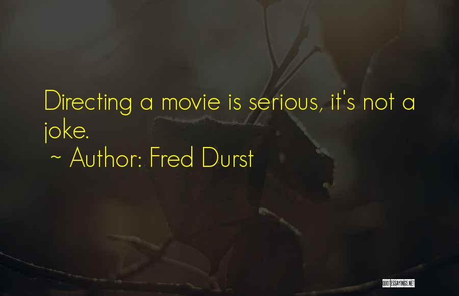 Directing Quotes By Fred Durst