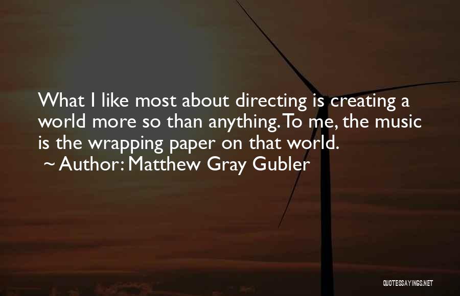 Directing Quotes By Matthew Gray Gubler