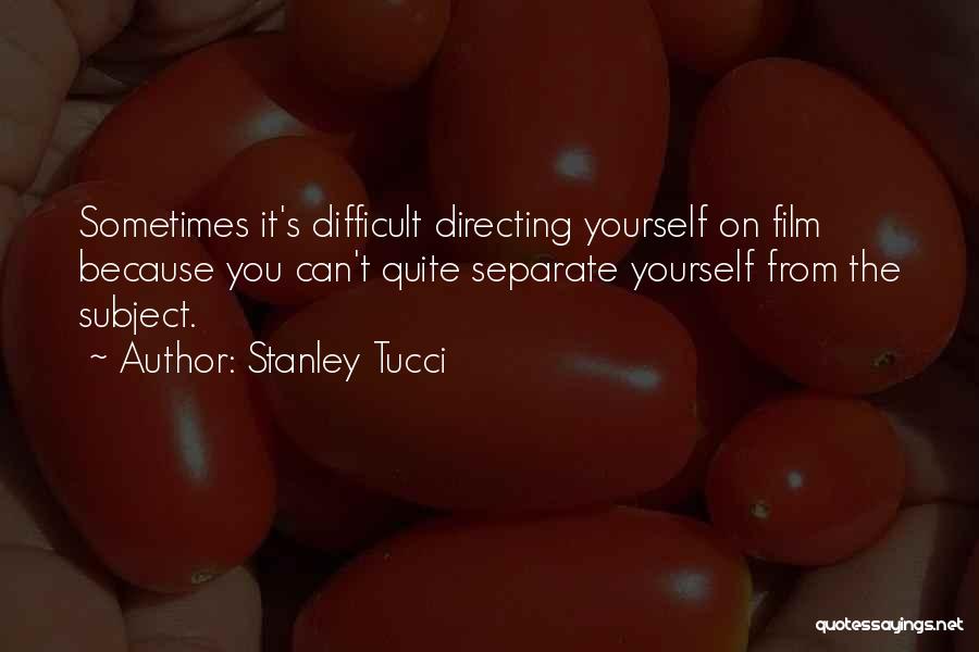 Directing Quotes By Stanley Tucci