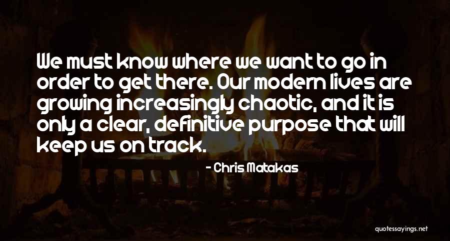 Direction And Purpose Quotes By Chris Matakas Direction And Purpose Quotes By Chris Matakas