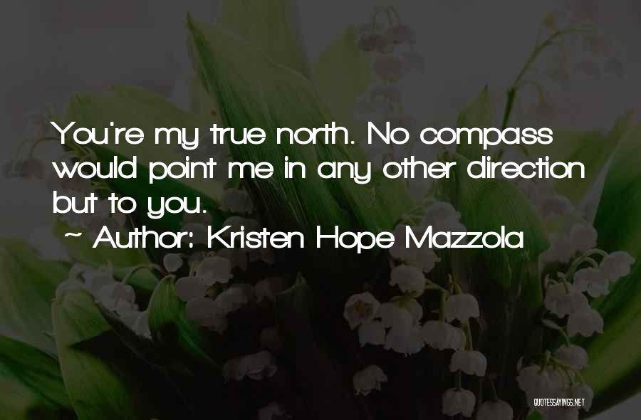 Direction Compass Quotes By Kristen Hope Mazzola