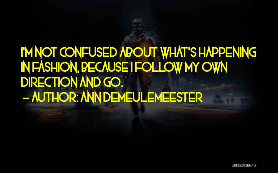 Direction Quotes By Ann Demeulemeester