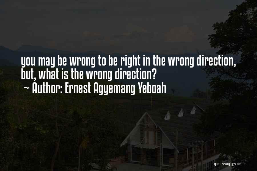 Directions In Life Quotes By Ernest Agyemang Yeboah