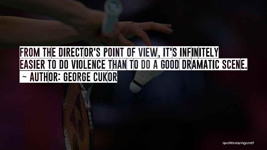 Director Quotes By George Cukor