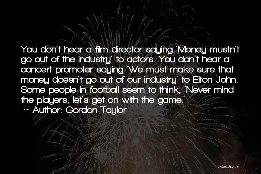 Director Quotes By Gordon Taylor