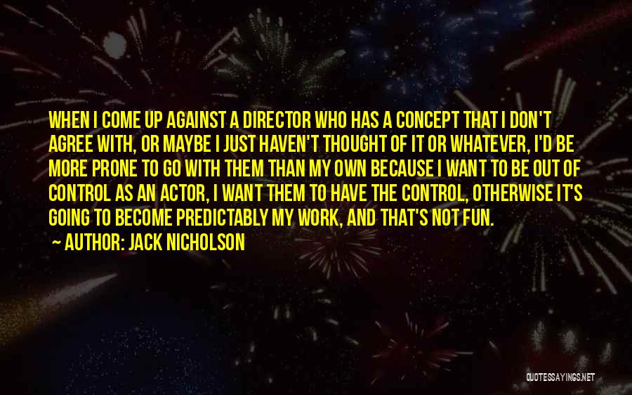 Director Quotes By Jack Nicholson