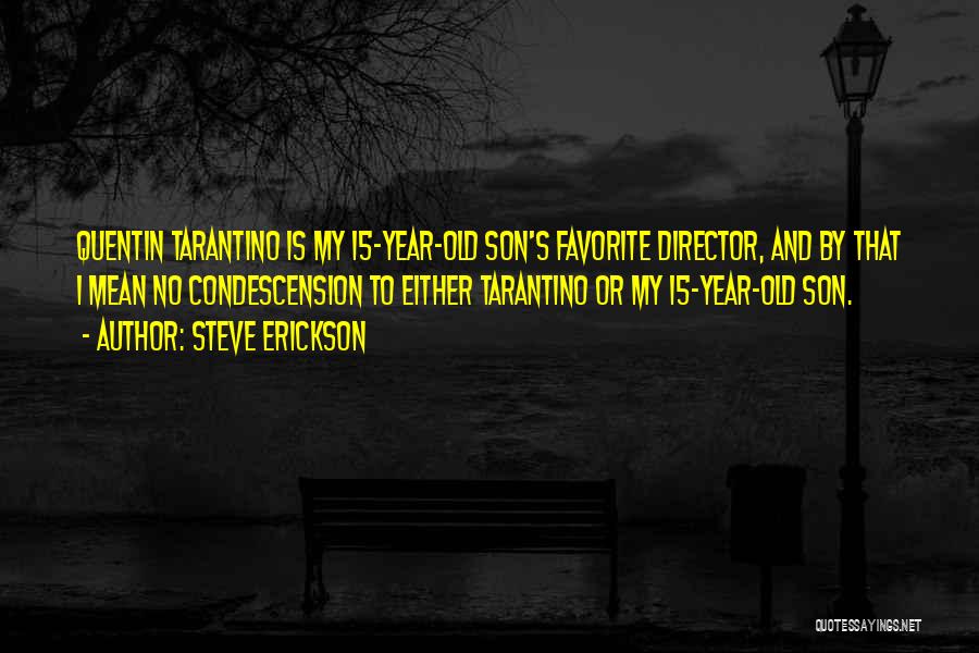 Director Quotes By Steve Erickson