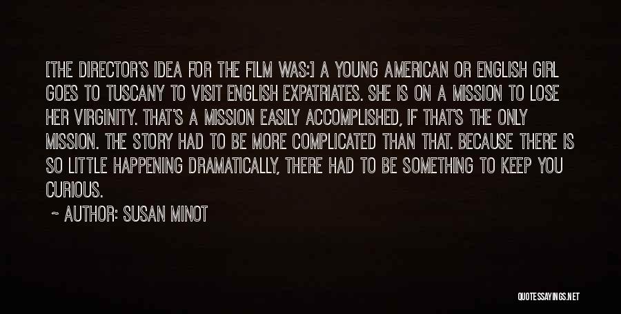 Director Quotes By Susan Minot