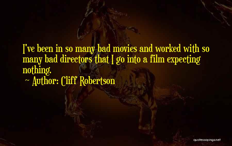 Directors Film Quotes By Cliff Robertson