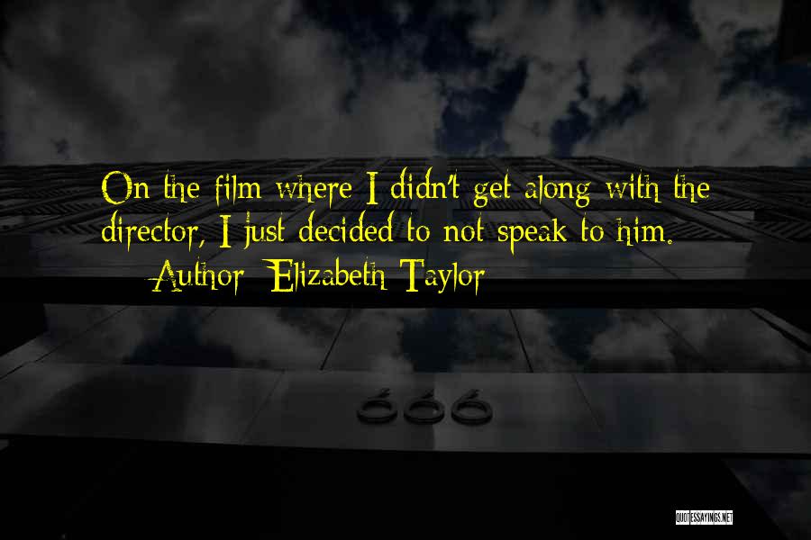 Directors Film Quotes By Elizabeth Taylor
