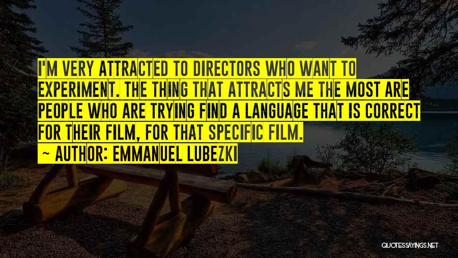 Directors Film Quotes By Emmanuel Lubezki