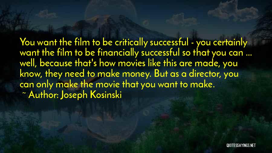 Directors Film Quotes By Joseph Kosinski