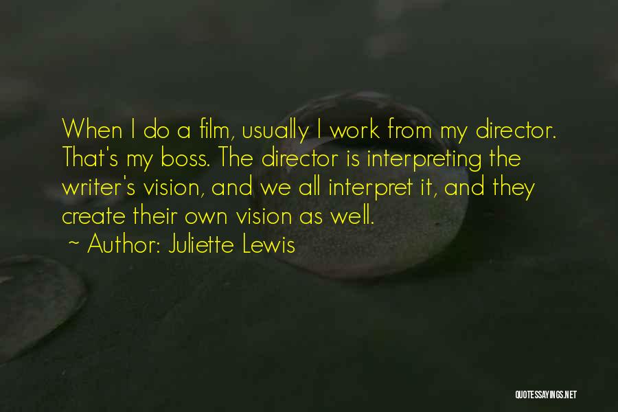 Directors Film Quotes By Juliette Lewis
