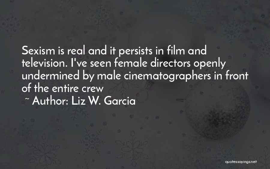 Directors Film Quotes By Liz W. Garcia