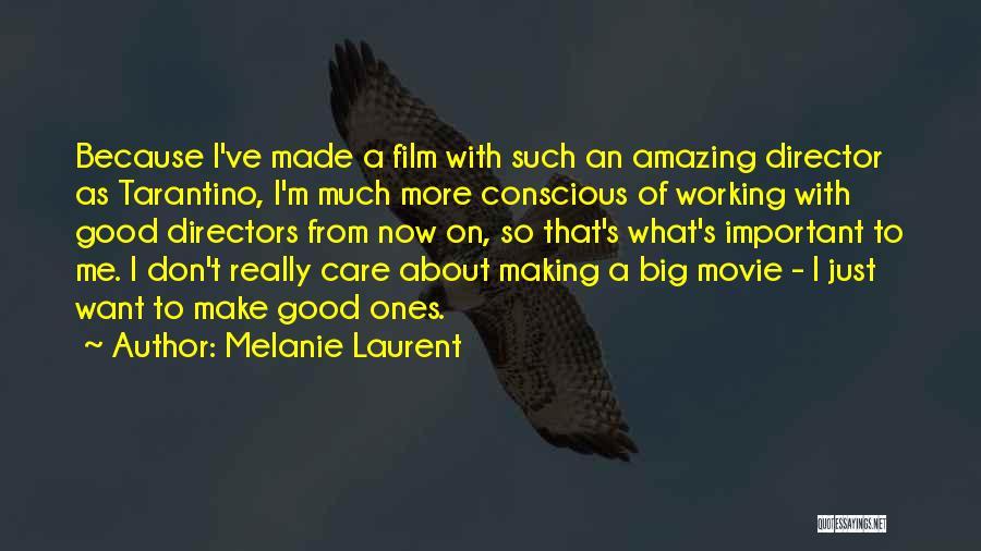 Directors Film Quotes By Melanie Laurent