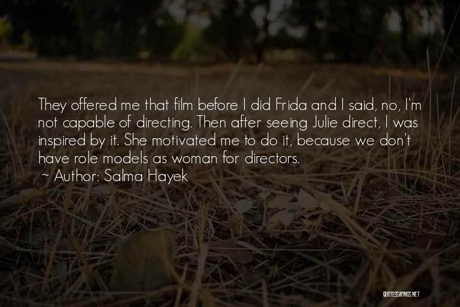 Directors Film Quotes By Salma Hayek