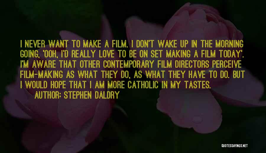 Directors Film Quotes By Stephen Daldry