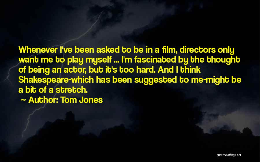 Directors Film Quotes By Tom Jones