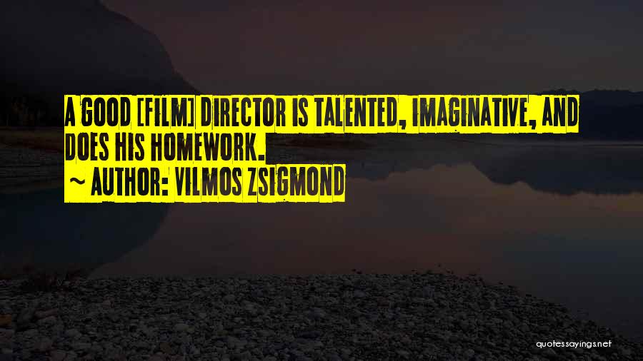 Directors Film Quotes By Vilmos Zsigmond