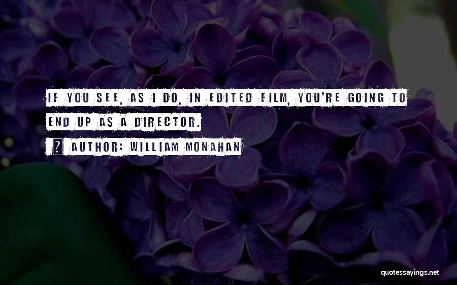 Directors Film Quotes By William Monahan