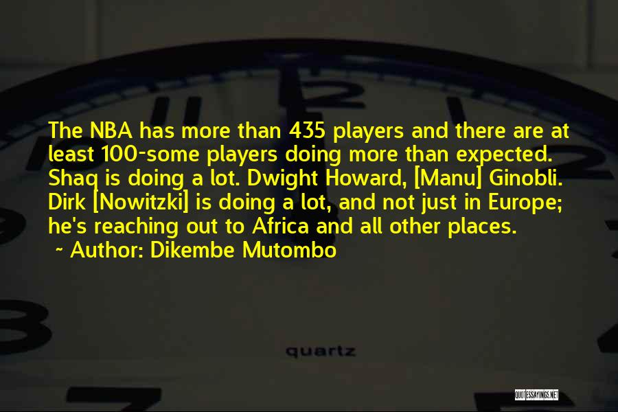 Dirk Nowitzki Best Quotes By Dikembe Mutombo