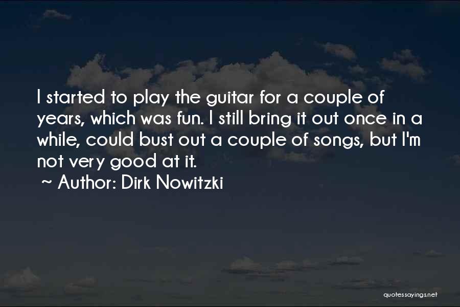 Dirk Nowitzki Best Quotes By Dirk Nowitzki