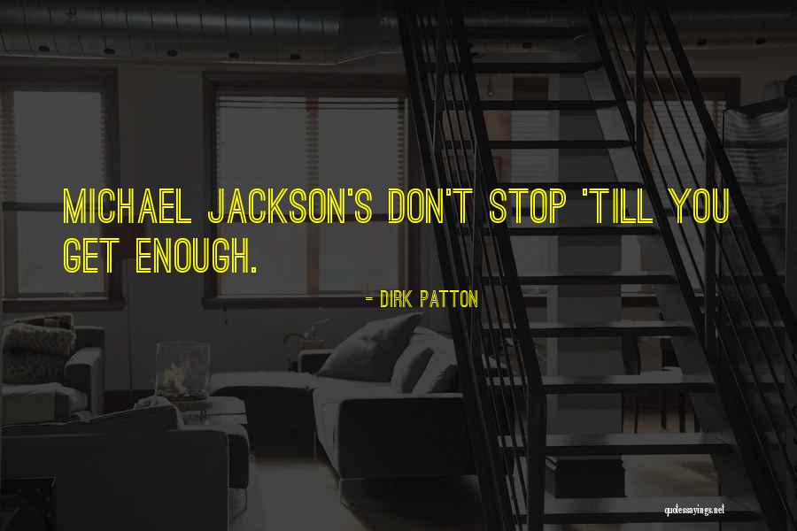 Dirk Patton Quotes 2069173 Dirk Patton Quotes 2069173
