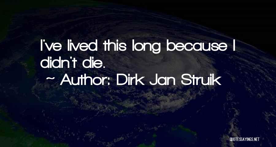 Dirk Quotes By Dirk Jan Struik