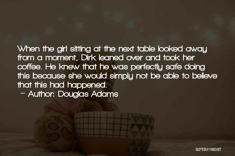 Dirk Quotes By Douglas Adams