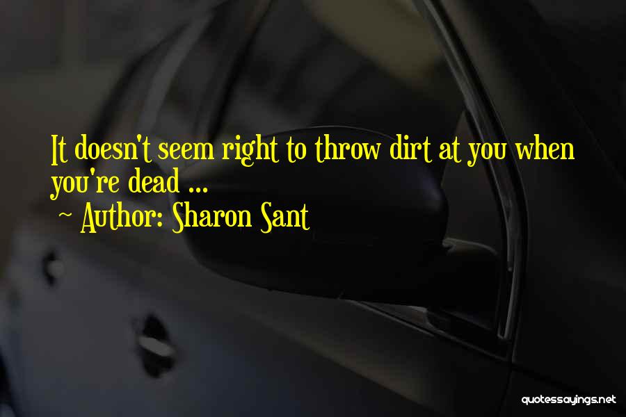 Dirt Quotes By Sharon Sant