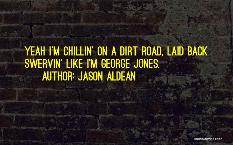 Dirt Roads Quotes By Jason Aldean