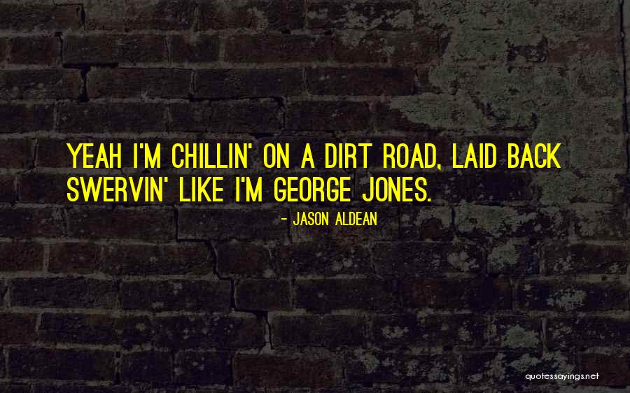 Dirt Roads Quotes By Jason Aldean