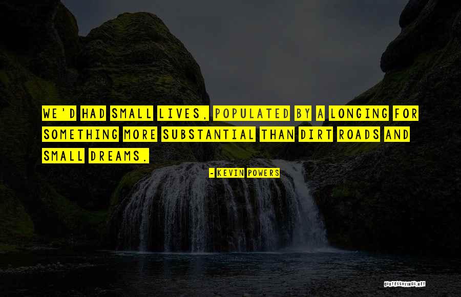 Dirt Roads Quotes By Kevin Powers Dirt Roads Quotes By Kevin Powers