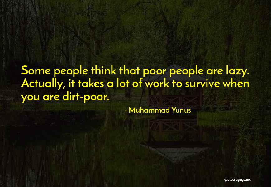 Dirt Work Quotes By Muhammad Yunus Dirt Work Quotes By Muhammad Yunus