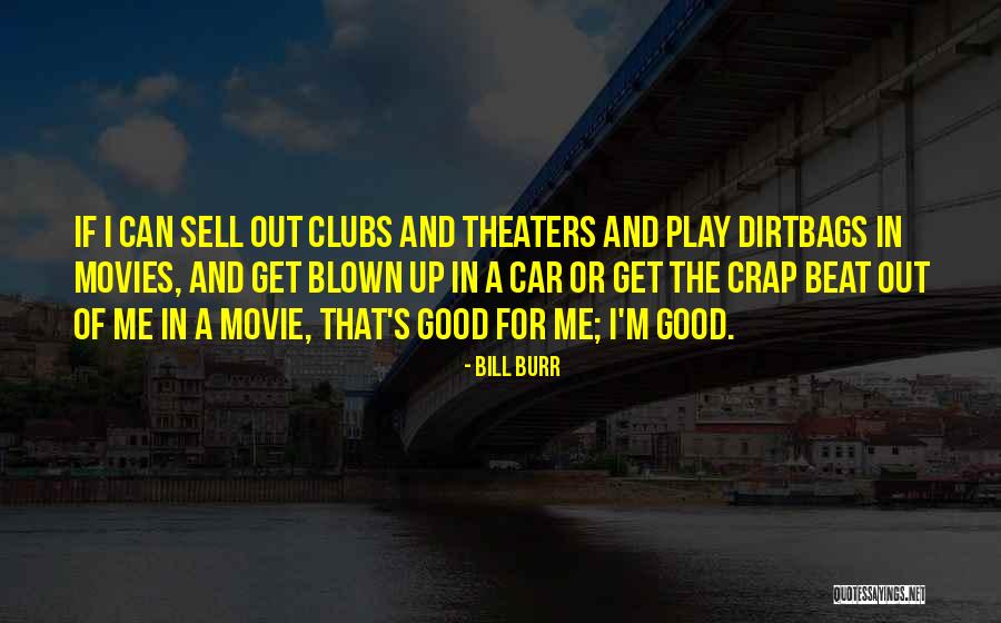 Dirtbags Quotes By Bill Burr Dirtbags Quotes By Bill Burr