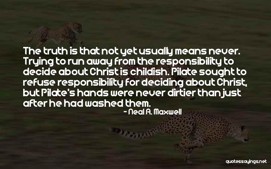 Dirtier Quotes By Neal A. Maxwell Dirtier Quotes By Neal A. Maxwell