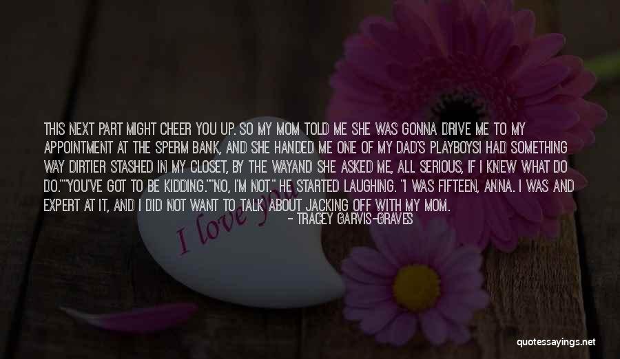 Dirtier Quotes By Tracey Garvis-Graves Dirtier Quotes By Tracey Garvis-Graves