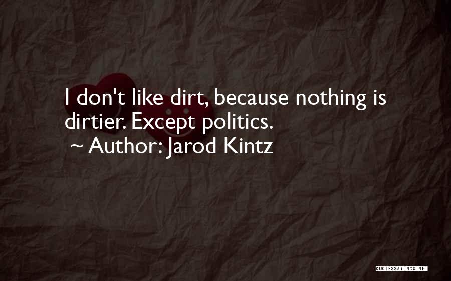 Dirtier Than Quotes By Jarod Kintz