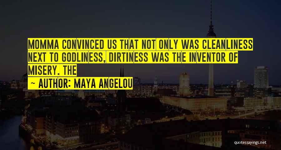 Dirtiness Quotes By Maya Angelou