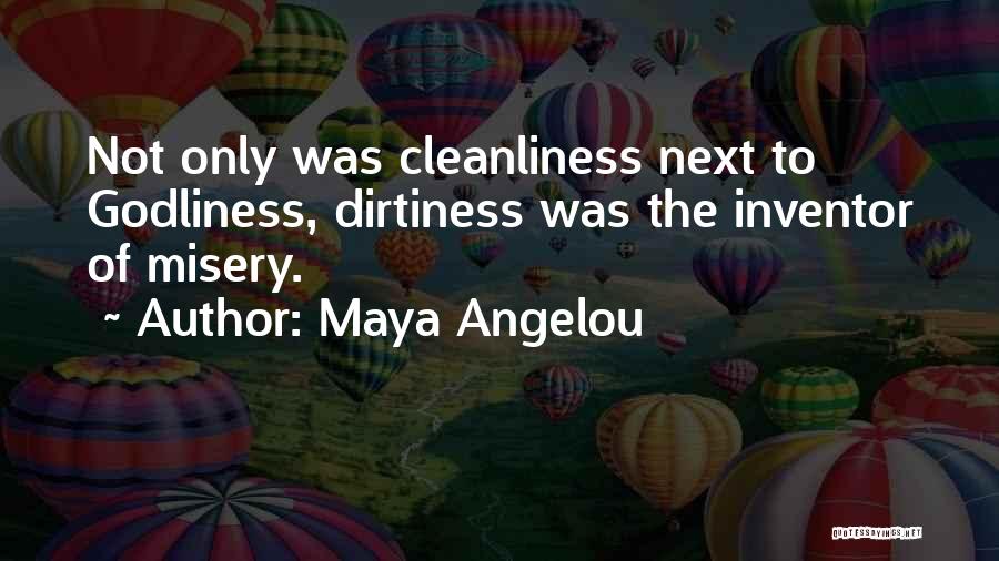 Dirtiness Quotes By Maya Angelou